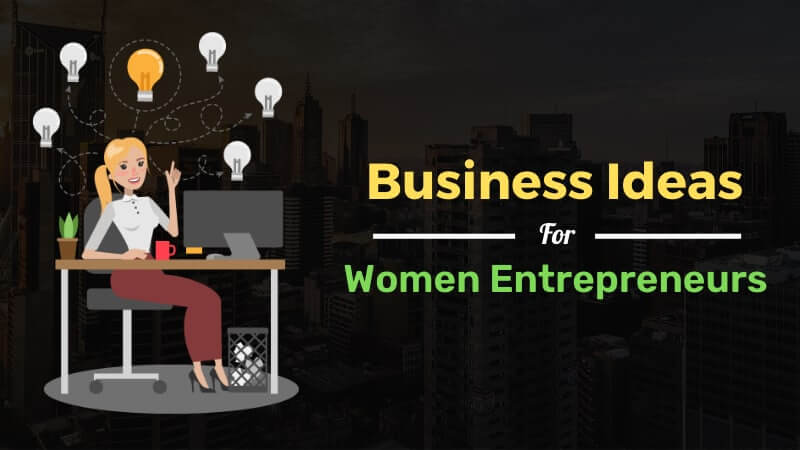 Business Ideas Popular Among Women Entrepreneurs